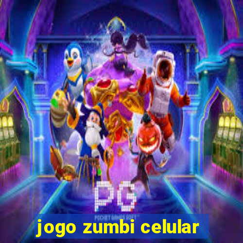 jogo zumbi celular